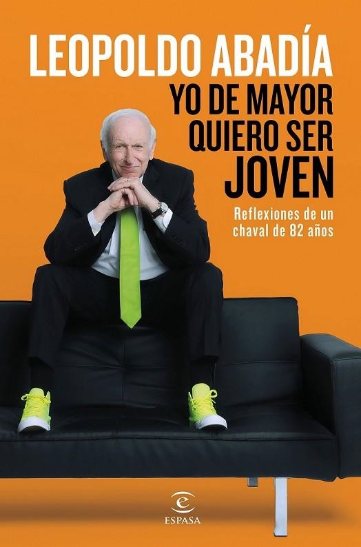 YO DE MAYOR QUIERO SER JOVEN | 9788467046205 | LEOPOLDO ABADÍA