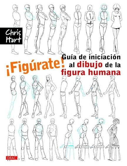 ¡FIGÚRATE! GUÍA DE INICIACIÓN AL DIBUJO DE LA FIGURA HUMANA | 9788498745115 | HART, CHRISTOPHER