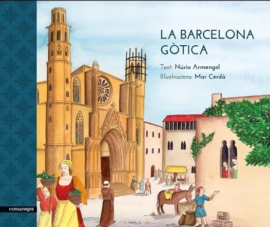 LA BARCELONA GÒTICA | 9788416605170 | ARMENGOL, NÚRIA/CERDÀ, MAR