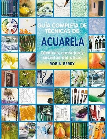 GUIA COMPLETA DE TECNICAS DE ACUARELA | 9788415053187 | BERRY, ROBIN