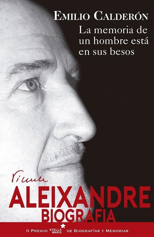 ALEIXANDRE LA MEMORIA DE UN HOMBRE ESTÁ EN SUS BESOS | 9788416541447 | CALDERÓN, EMILIO