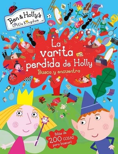 LA VARITA PERDIDA DE HOLLY (EL PEQUEÑO REINO DE BEN Y HOLLY. BUSCA Y ENCUENTRA) | 9788448846275 | VARIOS AUTORES