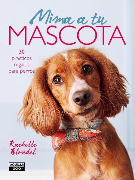 MIMA A TU MASCOTA | 9788403509122 | BLONDEL, RACHELLE