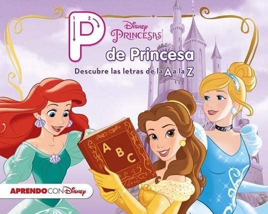 PRINCESAS DISNEY. P DE PRINCESA | 9788416548545 | DISNEY