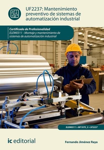 MANTENIMIENTO PREVENTIVO DE SISTEMAS DE AUTOMATIZACIÓN INDUSTRIAL. ELEM0311 - MO | 9788416629244 | JIMÉNEZ RAYA, FERNANDO