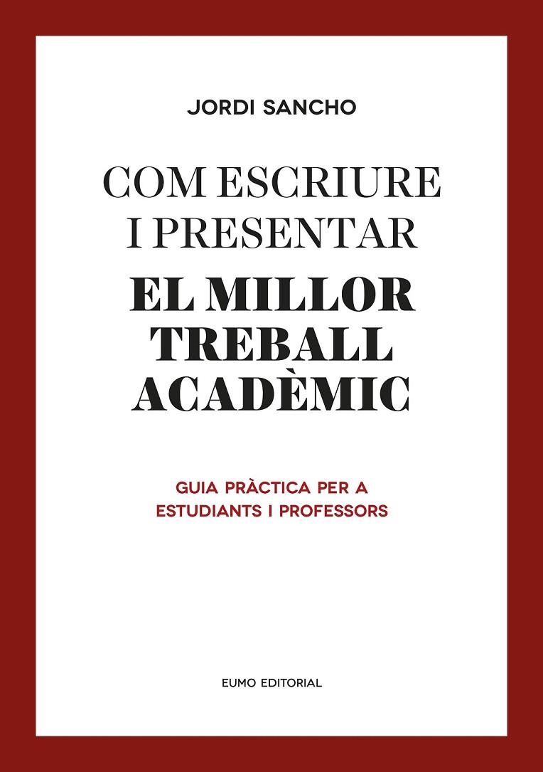 COM ESCRIURE I PRESENTAR EL MILLOR TREBALL ACADÈMIC | 9788497665629 | SANCHO SALIDO, JORDI