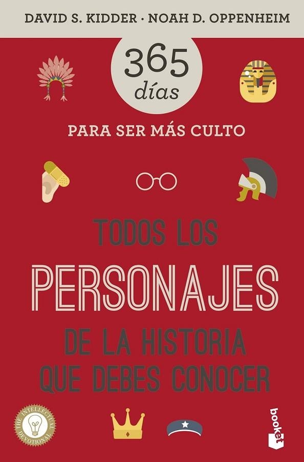 TODOS LOS PERSONAJES DE LA HISTORIA QUE DEBES CONOCER. 365 DÍAS PARA SER MÁS CUL | 9788427042506 | DAVID S. KIDDER/NOAH D. OPPENHEIM