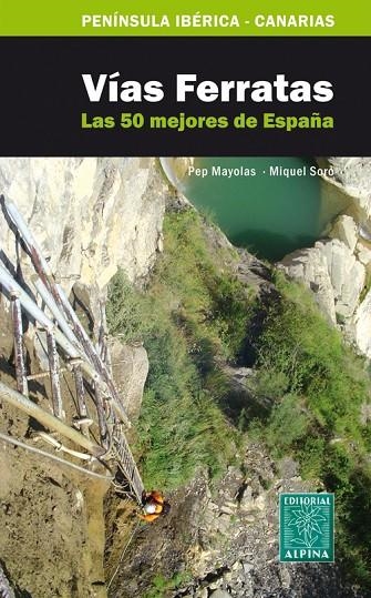 VIAS FERRATAS. LAS 50 MEJORES DE ESPAÑA | 9788480904483 | MAYOLAS, PEP/ SORO, MIQUEL