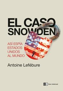 EL CASO SNOWDEN | 9788494207334 | ANTOINE LEFÉBURE