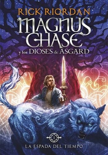 LA ESPADA DEL TIEMPO (MAGNUS CHASE Y LOS DIOSES DE ASGARD 1) | 9788490434819 | RIORDAN, RICK