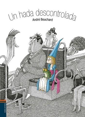 UN HADA DESCONTROLADA | 9788414002124 | BOUCHARD, ANDRÉ