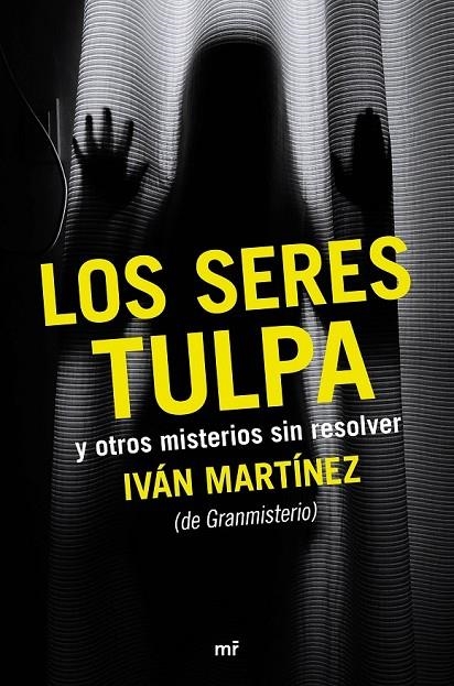 LOS SERES TULPA Y OTROS MISTERIOS SIN RESOLVER | 9788427042612 | IVÁN MARTÍNEZ JUAN