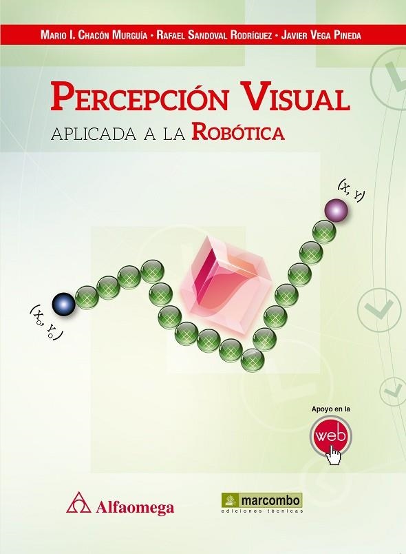 PERCEPCIÓN VISUAL APLICADA A LA ROBÓTICA | 9788426722973 | MARIO L. CHACÓN, RAFAEL SANDOVAL, JAVIER VEGA