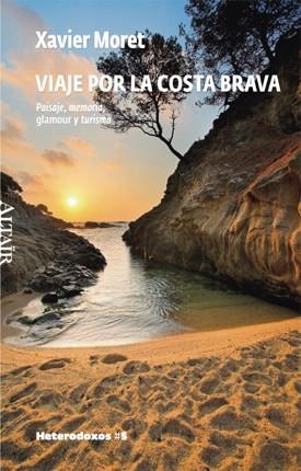 VIAJE POR LA COSTA BRAVA, PAISAJE MEMORIA GLAMOUR Y TURISMO | 9788493622053 | MORET, XAVIER