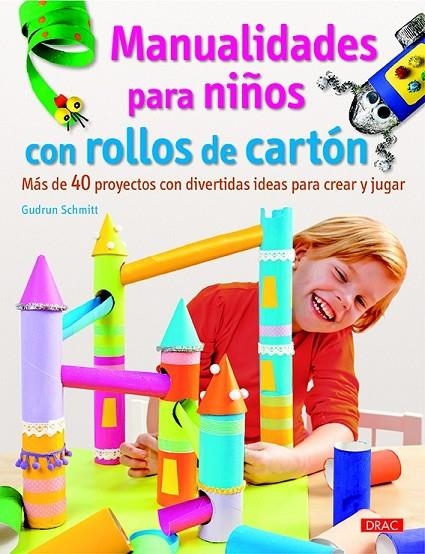 MANUALIDADES PARA NIÑOS CON ROLLOS DE CARTÓN | 9788498745207 | SCHMITT, GUDRUN