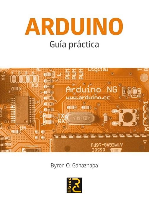 ARDUINO. GUÍA PRÁCTICA | 9788494305597 | GANAZHAPA, BYRON O.