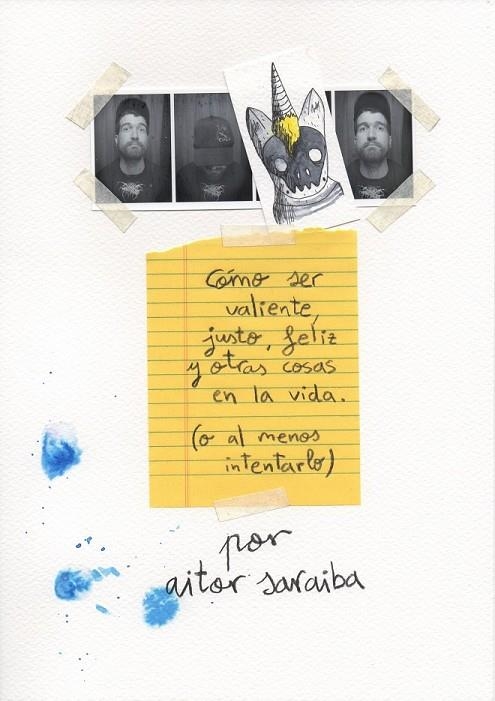 CÓMO SER VALIENTE, JUSTO, FELIZ Y OTRAS COSAS EN LA VIDA (O AL MENOS INTENTARLO) | 9788416489596 | AITOR SARAIBA