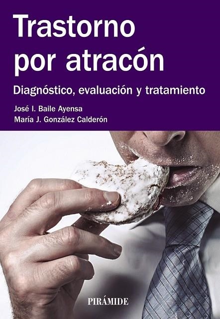 TRASTORNO POR ATRACÓN | 9788436835670 | BAILE AYENSA, JOSÉ  I./GONZÁLEZ CALDERÓN, MARÍA J.