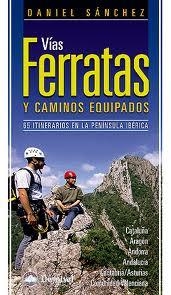 VIAS FERRATAS Y CAMINOS EQUIPADOS. 65 ITINERARIOS PENINSULA | 9788498291995 | SANCHEZ, DANIEL