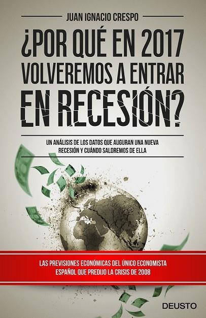 POR QUÉ EN 2017 VOLVEREMOS A ENTRAR EN RECESIÓN? | 9788423425365 | JUAN IGNACIO CRESPO CARRILLO