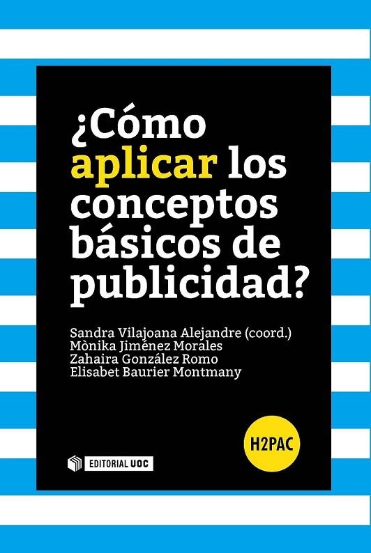 CÓMO APLICAR LOS CONCEPTOS BÁSICOS DE PUBLICIDAD? | 9788490645345 | JIMÉNEZ MORALES, MÒNIKA/GONZÁLEZ ROMO, ZAHAIRA/BAURIER MONTMANY, ELISABET