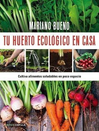 TU HUERTO ECOLÓGICO EN CASA | 9788448022402 | MARIANO BUENO