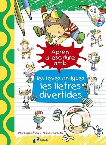 APRÈN A ESCRIURE AMB LES TEVES AMIGUES LES LLETRES DIVERTIDES | 9788499067179 | LÓPEZ ÁVILA, PILAR