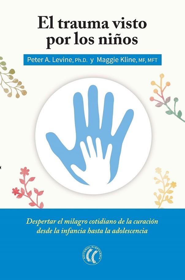 EL TRAUMA VISTO POR LOS NIÑOS | 9788494408410 | LEVINE, PETER A./KLINE, MAGGIE