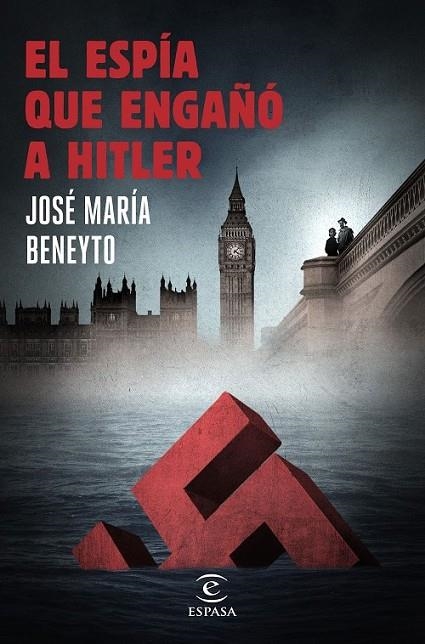 EL ESPÍA QUE ENGAÑÓ A HITLER | 9788467047271 | JOSÉ MARÍA BENEYTO