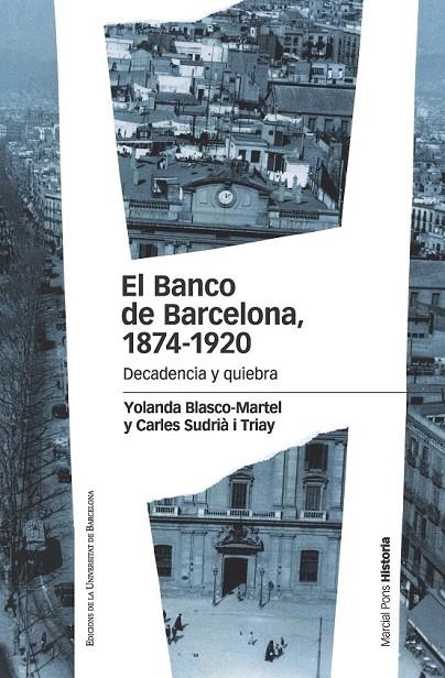 EL BANCO DE BARCELONA, 1874-1920 | 9788415963899 | BLASCO-MARTEL, YOLANDA/SUDRIÀ I TRIAY, CARLES