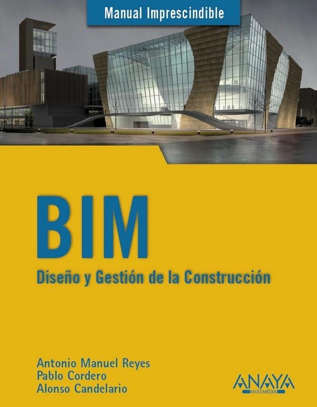 BIM. DISEÑO Y GESTIÓN DE LA CONSTRUCCIÓN | 9788441538177 | REYES RODRÍGUEZ, ANTONIO MANUEL/CORDERO TORRES, PABLO/CANDELARIO GARRIDO, ALONSO