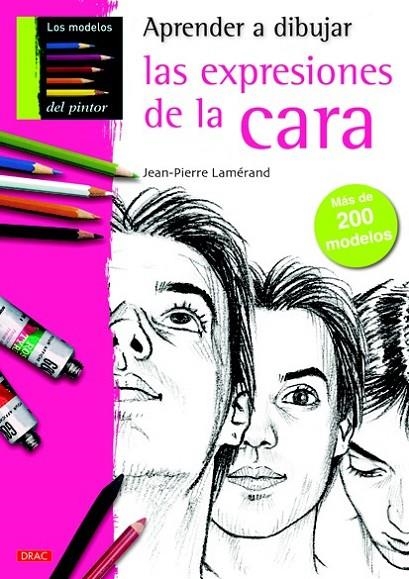 APRENDER A DIBUJAR LAS EXPRESIONES DE LA CARA | 9788498742428 | LAMÉRAND, JEAN-PIERRE