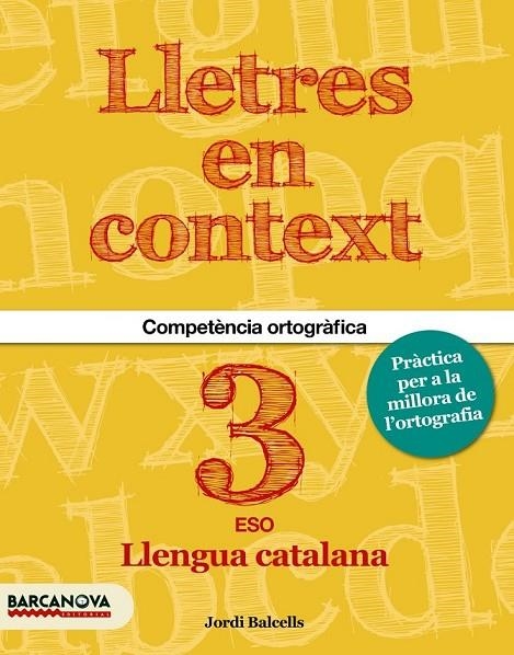 LLETRES EN CONTEXT QUADERN D ' ORTOGRAFIA  3R ESO | 9788448936600 | BALCELLS, JORDI