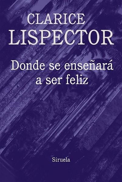 DONDE SE ENSEÑARÁ A SER FELIZ | 9788416638796 | LISPECTOR, CLARICE