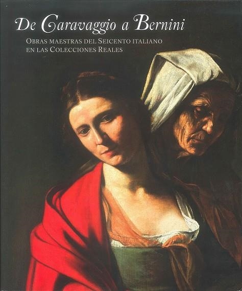 DE CARAVAGGIO A BERNINI. OBRAS MAESTRAS DEL SEICENTO ITALIANO EN LAS COLECCIONES | 9788471205094 | REDÍN MICHAUS, GONZALO/GARCÍA CUETO, DAVID/DE FRUTOS, LETICIA/GARCÍUA-FRÍAS CHECA, CARMEN