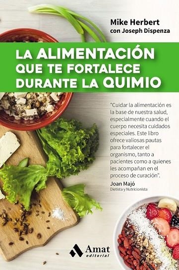 LA ALIMENTACIÓN QUE TE FORTALECE DURANTE LA QUIMIO | 9788497358361 | HERBERT, MIKE/DISPENZA, JOSEPH