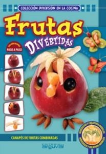 FRUTAS DIVERTIDAS, CANAPÉS DE FRUTAS COMBINADAS | 9788496912663 | IRYNA STEPANOVA /   SERGIY KABACHENKO