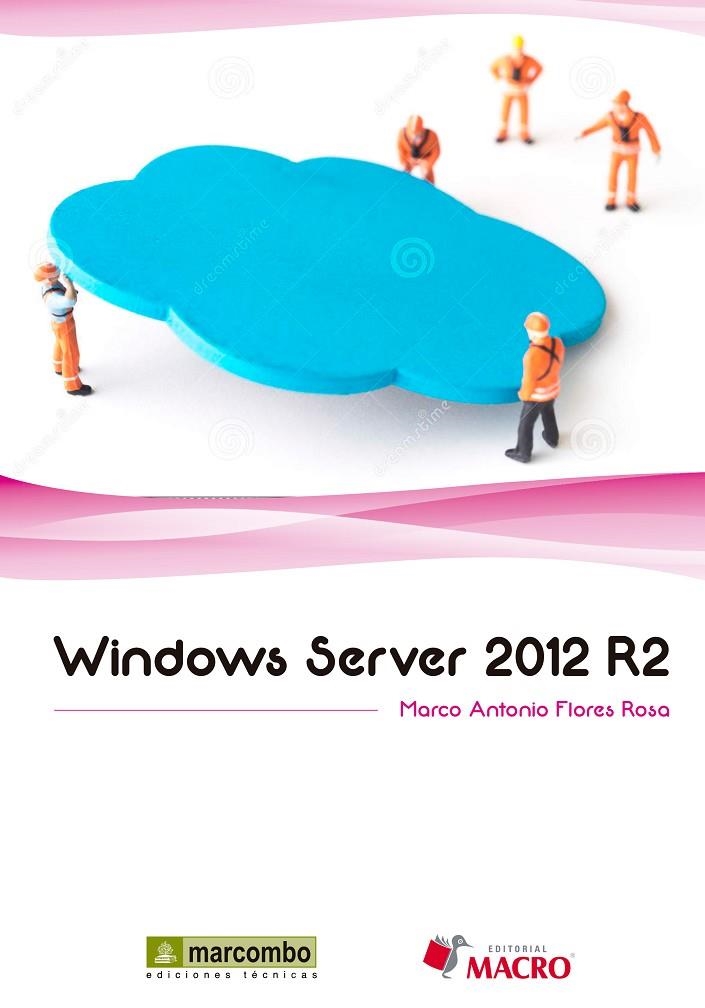 WINDOWS SERVER 2012 R2 | 9788426723253 | FLORES ROSA, MARCO ANTONIO