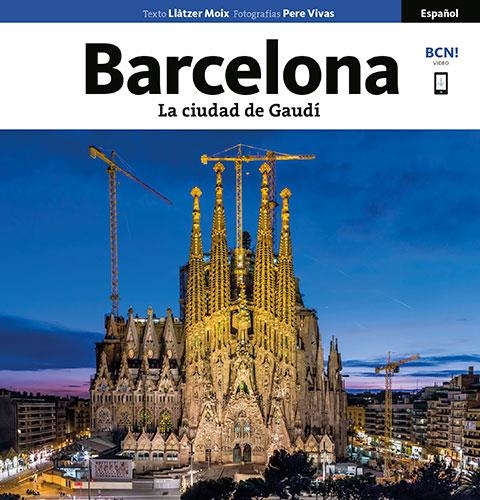 BARCELONA LA CIUDAD DE GAUDÍ | 9788484787204 | VIVAS ORTIZ, PERE/MOIX PUIG, LLÀTZER