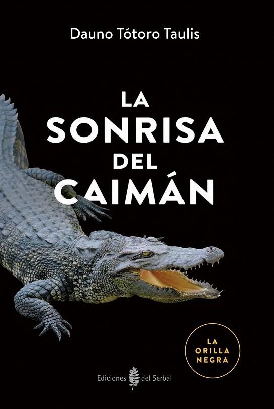 LA SONRISA DEL CAIMÁN | 9788476288979 | TÓTORO TAULIS, DAUNO