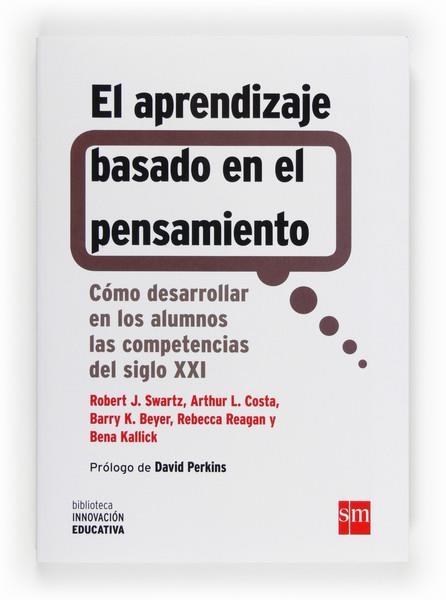 APRENDIZAJE BASADO EN EL PENSAMIENTO | 9788467556124 | SWARTZ, ROBERT J./COSTA, ARTHUR L./BEYER, BARRY K./REAGAN, REBECCA/KALLICK, BENA