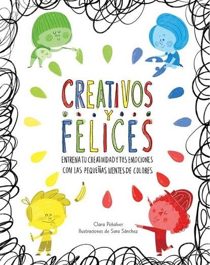 CREATIVOS Y FELICES | 9788448845698 | PEÑALVER, CLARA / SANCHEZ, SARA