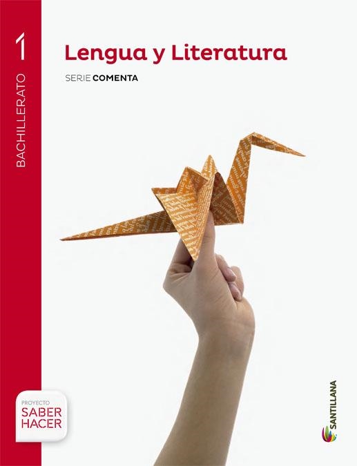 LENGUA Y LITERATURA SERIE COMENTA 1 BTO SABER HACER | 9788468003870 | GARCIA GUTIERREZ,MARTA/GUTIERREZ RODRIGUEZ, EDITA/J LÓPEZ, FERNANDO