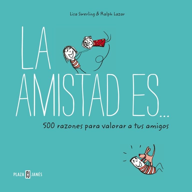 LA AMISTAD ES... 500 RAZONES PARA QUERER A TUS AMIGOS | 9788401017766 | SWERLING, LISA/LAZAR, RALPH