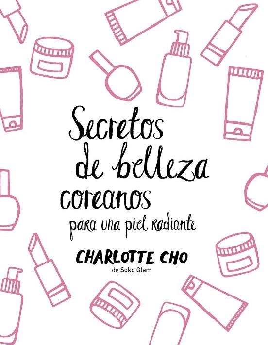 SECRETOS DE BELLEZA COREANOS PARA UNA PIEL RADIANTE | 9788408158547 | CHARLOTTE CHO