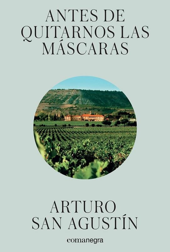 ANTES DE QUITARNOS LAS MÁSCARAS | 9788416605293 | SAN AGUSTÍN, ARTURO