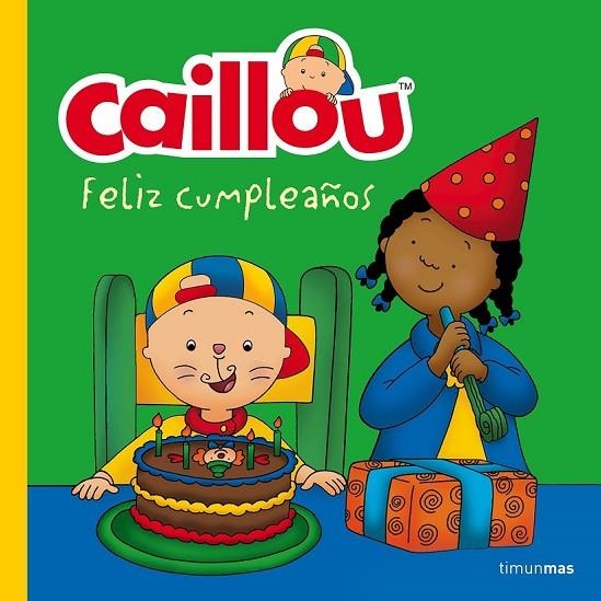 CAILLOU. FELIZ CUMPLEAÑOS | 9788408160205 | CHOUETTE PUBLISHING