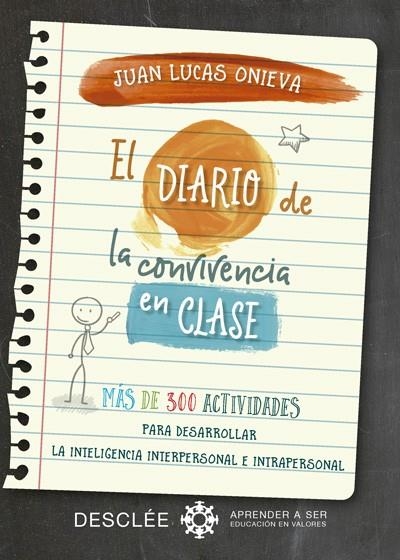 EL DIARIO DE LA CONVIVENCIA EN CLASE. MÁS DE 300 ACTIVIDADES PARA DESARROLLAR LA | 9788433028662 | ONIEVA LÓPEZ, JUAN LUCAS