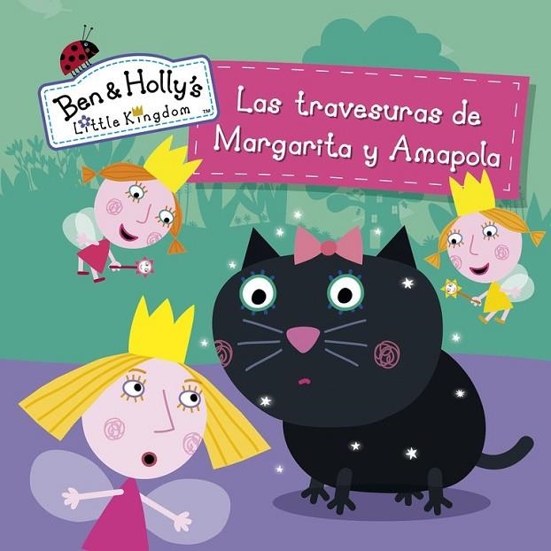 LAS TRAVESURAS DE MARGARITA Y AMAPOLA (EL PEQUEÑO REINO DE BEN Y HOLLY. PRIMERAS | 9788448845612 | VARIOS AUTORES