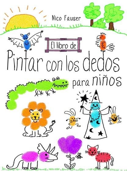 EL LIBRO DE PINTAR CON LOS DEDOS PARA NIÑOS | 9788498745344 | FAUSER, NICO